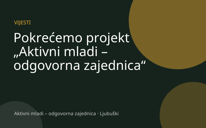 Pokrećemo projekt „Aktivni mladi – odgovorna zajednica“